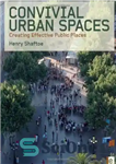دانلود کتاب Convivial Urban Spaces: Creating Effective Public Places – فضاهای شهری دلپذیر: ایجاد مکان های عمومی موثر