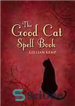 دانلود کتاب The good cat spell book – کتاب طلسم گربه خوب