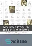 دانلود کتاب Manhattan Project to the Santa Fe Institute : the memoirs of George A. Cowan – پروژه منهتن به...