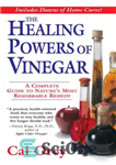 دانلود کتاب The Healing Powers of Vinegar: A Complete Guide To Nature’s Most Remarkable Remedy – قدرت شفابخش سرکه: راهنمای...