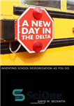 دانلود کتاب A New Day in the Delta: Inventing School Desegregation As You Go – یک روز جدید در دلتا:...