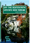 دانلود کتاب Upstate New York Off the Beaten Path┬«. A Guide to Unique Places – ایالت نیویورک خارج از مسیر...