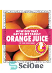 دانلود کتاب How Did That Get to My Table  Orange Juice – چگونه به میز من رسید؟ آب پرتقال