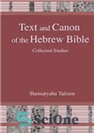 دانلود کتاب Text and Canon of the Hebrew Bible: Collected Studies متن و قانون مقدس عبری: مطالعات جمع... 