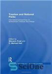 دانلود کتاب Tourism and National Parks: International Perspectives on Development, Histories and Change – گردشگری و پارک های ملی: دیدگاه...