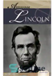 دانلود کتاب Abraham Lincoln. 16th U.S. President – آبراهام لینکولن. شانزدهمین رئیس جمهور آمریکا