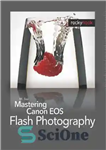دانلود کتاب Mastering Canon EOS Flash Photography – تسلط بر Canon EOS Flash Photography