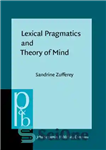 دانلود کتاب Lexical Pragmatics and Theory of Mind: The Acquisition of Connectives – عمل شناسی واژگانی و نظریه ذهن: اکتساب...