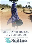 دانلود کتاب AIDS and Rural Livelihoods: Dynamics and Diversity in sub-Saharan Africa – ایدز و معیشت روستایی: پویایی و تنوع...