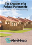 دانلود کتاب The Creation of a Federal Partnership: The Role of the States in Affordable Housing – ایجاد یک مشارکت...