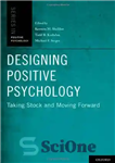 دانلود کتاب Designing Positive Psychology: Taking Stock and Moving Forward – طراحی روان شناسی مثبت: بررسی و حرکت رو به...