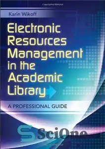 دانلود کتاب Electronic Resources Management in the Academic Library: A Professional Guide – مدیریت منابع الکترونیکی در کتابخانه دانشگاهی: راهنمای...