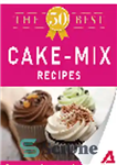 دانلود کتاب The 50 Best Cake Mix Recipes. Tasty, Fresh, and Easy to Make! – 50 بهترین دستور پخت کیک....