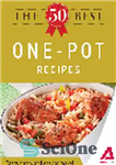 دانلود کتاب The 50 Best One-Pot Recipes. Tasty, Fresh, and Easy to Make! – 50 بهترین دستور پخت یک گلدان....