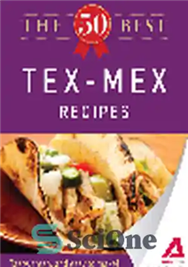 دانلود کتاب The 50 Best Tex-Mex Recipes. Tasty, Fresh, and Easy to Make! – 50 بهترین دستور غذای تکس-مکس. خوشمزه،...