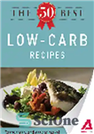 دانلود کتاب The 50 Best Low-Carb Recipes. Tasty, Fresh, and Easy to Make! – 50 بهترین دستور غذای کم کربوهیدرات...