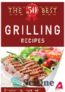 دانلود کتاب The 50 Best Grilling Recipes. Tasty, Fresh, and Easy to Make! – 50 بهترین دستور پخت کباب. خوشمزه،...