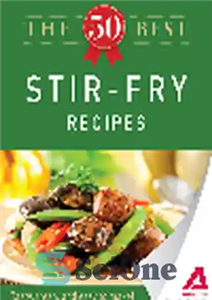 دانلود کتاب The 50 Best Stir-Fry Recipes. Tasty, Fresh, and Easy to Make! – 50 بهترین دستور پخت سرخ کردنی...