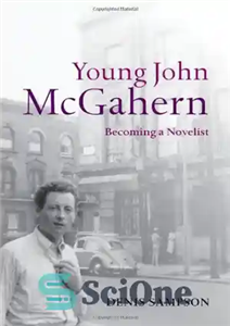 دانلود کتاب Young John McGahern: Becoming a Novelist – جان مک‌گهرن جوان: رمان‌نویس شدن