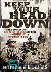 دانلود کتاب Keep your head down : one commando’s brutally honest account of fighting in Afghanistan – سرت را پایین...