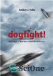 دانلود کتاب Dogfight! : India’s medium multi-role combat aircraft decision – سگ جنگی! : تصمیم هواپیمای رزمی چند منظوره متوسط...