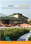 دانلود کتاب Passive Solar Architecture: Heating, Cooling, Ventilation, Daylighting and More Using Natural Flows – معماری غیرفعال خورشیدی: گرمایش، سرمایش،...