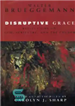 دانلود کتاب Disruptive Grace – گریس مخل