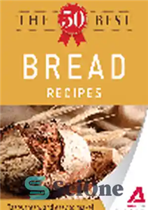 دانلود کتاب The 50 Best Bread Recipes. Tasty, Fresh, and Easy to Make! – 50 بهترین دستور پخت نان. خوشمزه،...