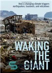 دانلود کتاب Waking the Giant: How a changing climate triggers earthquakes, tsunamis, and volcanoes – بیدار کردن غول: چگونه تغییر...