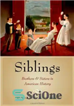 دانلود کتاب Siblings: Brothers and Sisters in American History – خواهر و برادر: برادران و خواهران در تاریخ آمریکا