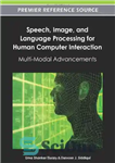 دانلود کتاب Speech, Image and Language Processing for Human Computer Interaction: Multi-Modal Advancements – پردازش گفتار، تصویر و زبان برای...