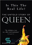 دانلود کتاب Is This the Real Life : The Untold Story of Queen – آیا این زندگی واقعی است؟: داستان ناگفته...