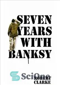 دانلود کتاب Seven Years with Banksy – هفت سال با بنکسی
