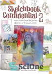 دانلود کتاب Sketchbook Confidential 2 Enter the secret worlds of 38 master artists – Sketchbook Confidential 2 وارد دنیای مخفی...