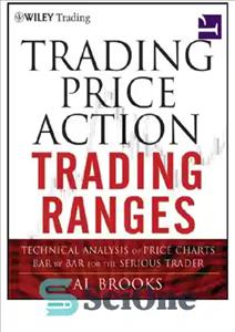 دانلود کتاب Trading Price Action Trading Ranges: Technical Analysis of Price Charts Bar by Bar for the Serious Trader –...
