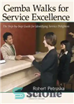 دانلود کتاب Gemba Walks for Service Excellence : The Step-by-Step Guide for Identifying Service Delighters – Gemba Walks for Service...