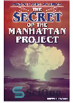 دانلود کتاب The Secret of the Manhattan Project. Stories in American History – راز پروژه منهتن داستان هایی در تاریخ...