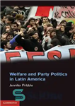 دانلود کتاب Welfare and Party Politics in Latin America – رفاه و سیاست حزبی در آمریکای لاتین