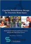دانلود کتاب Cognitive rehabilitation therapy for traumatic brain injury : model study protocols and frameworks to advance the state of...