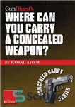 دانلود کتاب Gun Digest’s Where Can You Carry a Concealed Weapon  eShort – تفنگ دایجست کجا می توانید یک سلاح...