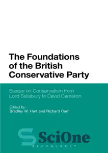 دانلود کتاب The Foundations of the British Conservative Party: Essays on Conservatism from Lord Salisbury to David Cameron – مبانی...