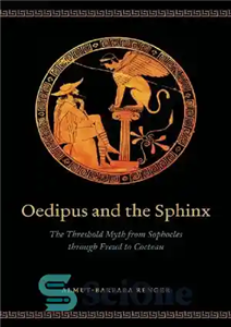 دانلود کتاب Oedipus and the Sphinx: The Threshold Myth from Sophocles through Freud to Cocteau – ادیپ و ابوالهول: اسطوره...