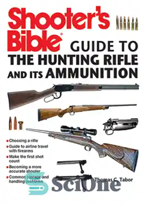 دانلود کتاب Shooter’s Bible Guide to the Hunting Rifle and Its Ammunition – راهنمای کتاب مقدس تیرانداز برای تفنگ شکاری...