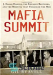دانلود کتاب Mafia Summit: J. Edgar Hoover, the Kennedy Brothers, and the Meeting That Unmasked the Mob – اجلاس مافیا:...