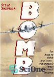 دانلود کتاب Bomb. The Race to Buildöand Stealöthe World’s Most Dangerous Weapon – بمب. مسابقه ساختن و سرقت خطرناک ترین...