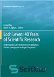 دانلود کتاب Loch Leven: 40 years of scientific research: Understanding the links between pollution, climate change and ecological response –...
