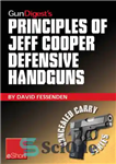 دانلود کتاب Gun Digest’s Principles of Jeff Cooper Defensive Handguns eShort – خلاصه کتاب اصول تفنگ‌های دفاعی جف کوپر در...