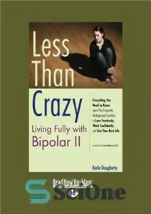 دانلود کتاب Less than Crazy: Living Fully with Bipolar II – کمتر از دیوانه: زندگی کامل با دو قطبی II