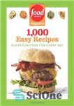 دانلود کتاب Food Network Magazine 1,000 Easy Recipes: Super Fun Food for Every Day – مجله Food Network 1000 دستور...