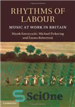 دانلود کتاب Rhythms of Labour: Music at Work in Britain – ریتم کار: موسیقی در کار در انگلیس